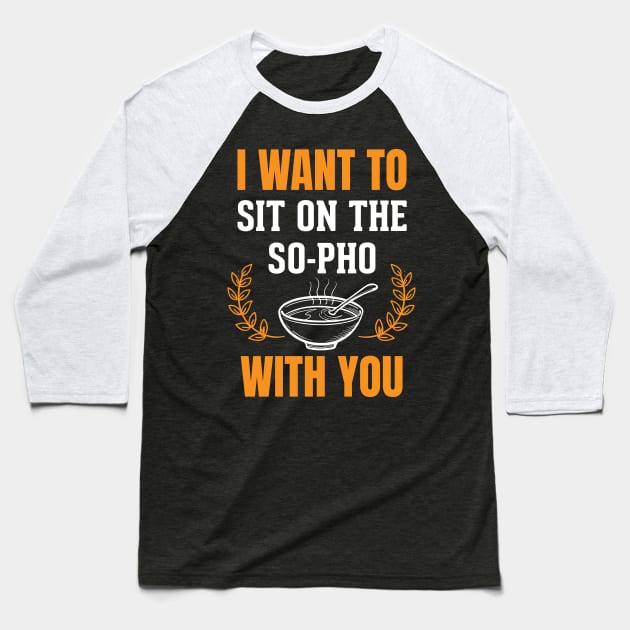 I Want to Sit on the So-Pho With You Baseball T-Shirt by EdifyEra